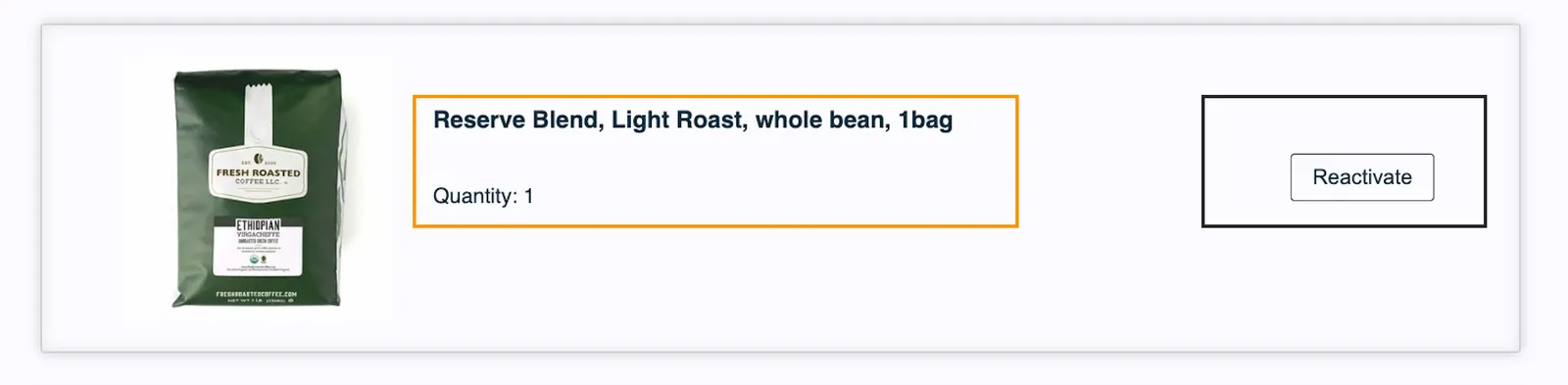 An inactive subscription's product card in the Subscription Manager, with the Controls Container split into two outlined parts. An orange outline marks the Product Description: the product name, Reserve Blend, Light Roast, whole bean, 1bag, and Quantity: 1. A dark outline on the right marks the Reactivate Subscription part, which holds the Reactivate button.