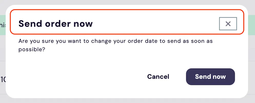 The header of the Subscription Manager's Send order now dialog, which dialog-header.liquid renders, outlined in red; it holds the title and a close button. Below, the dialog asks 'Are you sure you want to change your order date to send as soon as possible?', with Cancel and Send now buttons.