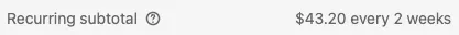 The checkout's Recurring subtotal line, reading $43.20 every 2 weeks