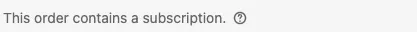 The same checkout line after customization, reading This order contains a subscription. with no recurring total shown